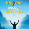 thriving through adversity: prescriptive playlists to reclaim joy, peace and purpose in life